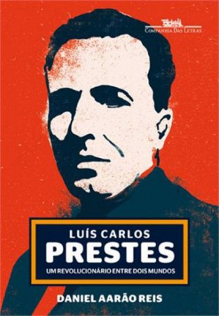 Livro Luís Carlos Prestes - Um Revolucionário Entre Dois Mundo de Daniel Aarão Reis